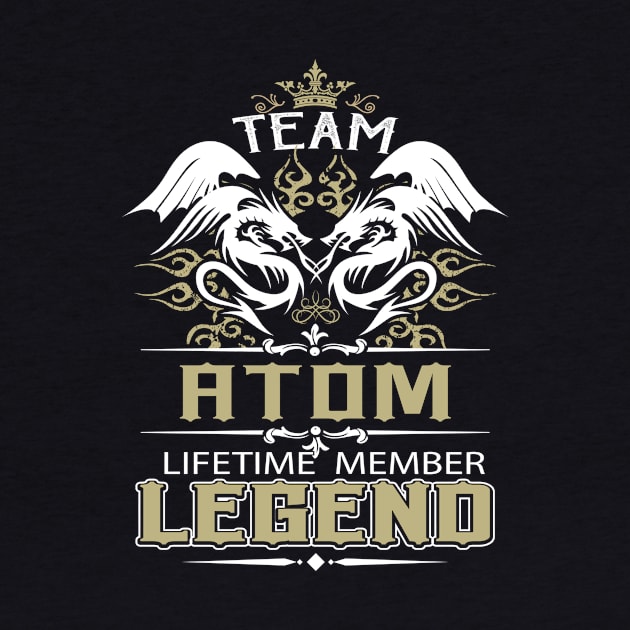 Atom Name T Shirt -  Team Atom Lifetime Member Legend Name Gift Item Tee by yalytkinyq